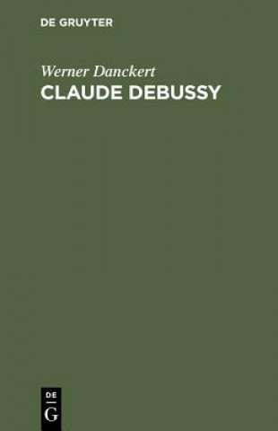 Könyv Claude Debussy Werner Danckert
