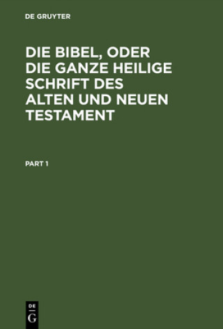 Kniha Bibel, oder die ganze Heilige Schrift des Alten und Neuen Testament Martin Luther