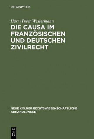 Kniha causa im franzoesischen und deutschen Zivilrecht Harm Peter Westermann