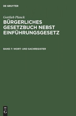 Kniha Burgerliches Gesetzbuch nebst Einfuhrungsgesetz, Band 7, Wort- und Sachregister Gottlieb Planck