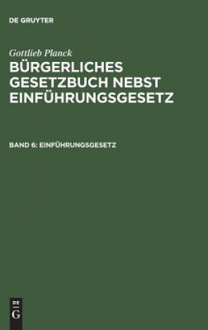 Książka Burgerliches Gesetzbuch nebst Einfuhrungsgesetz, Band 6, Einfuhrungsgesetz Gottlieb Planck