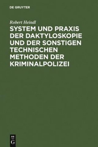 Książka System Und Praxis Der Daktyloskopie Und Der Sonstigen Technischen Methoden Der Kriminalpolizei Robert Heindl