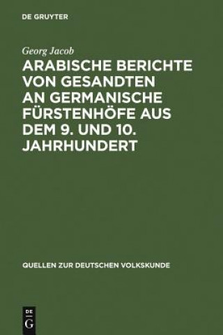 Book Arabische Berichte Von Gesandten an Germanische Furstenhoefe Aus Dem 9. Und 10. Jahrhundert Georg Jacob