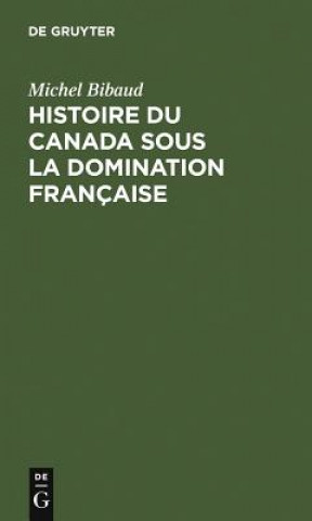 Book Histoire Du Canada Sous La Domination Francaise Michel Bibaud