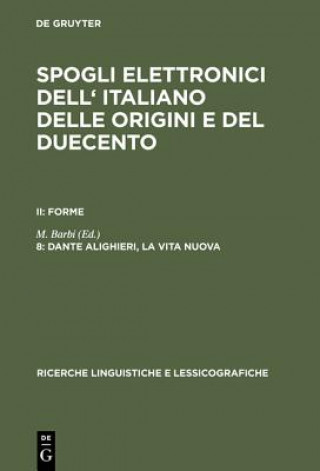 Libro Spogli elettronici dell' italiano delle origini e del duecento, 8, Dante Alighieri, la vita nuova M. Barbi