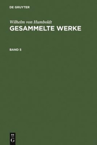 Libro Wilhelm Von Humboldt: Gesammelte Werke. Band 5 Wilhelm Humboldt