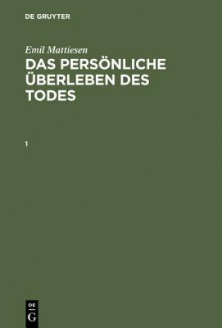 Kniha Emil Mattiesen: Das Persoenliche UEberleben Des Todes. Band 1 Emil Mattiesen