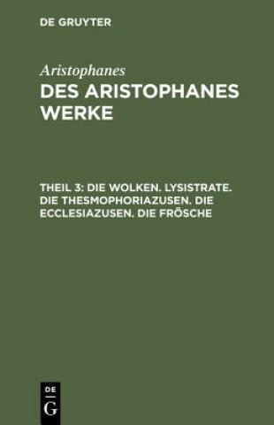 Книга Wolken. Lysistrate. Die Thesmophoriazusen. Die Ecclesiazusen. Die Froesche Aristophanes