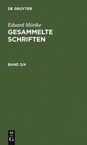Könyv Eduard Moerike: Gesammelte Schriften. Band 3/4 Eduard Mörike