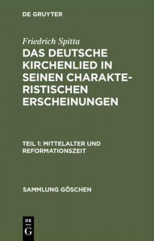 Książka deutsche Kirchenlied in seinen charakteristischen Erscheinungen, Teil 1, Mittelalter und Reformationszeit Friedrich Spitta