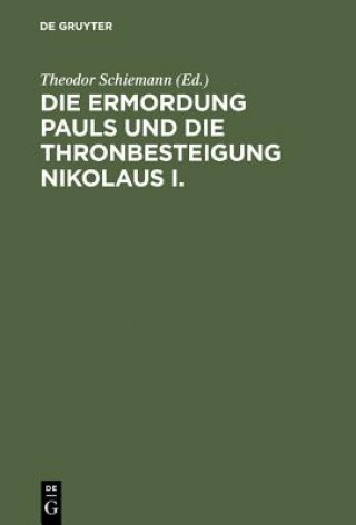 Książka Ermordung Pauls Und Die Thronbesteigung Nikolaus I. Theodor Schiemann