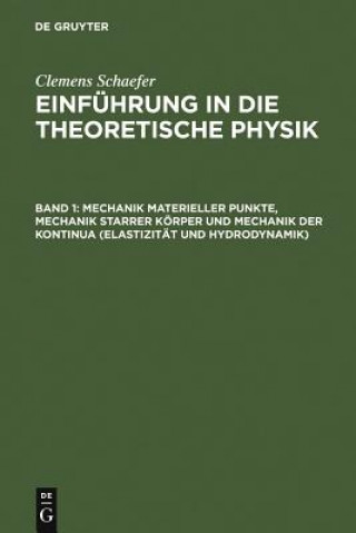 Kniha Mechanik Materieller Punkte, Mechanik Starrer Koerper Und Mechanik Der Kontinua (Elastizitat Und Hydrodynamik) Clemens Schaefer