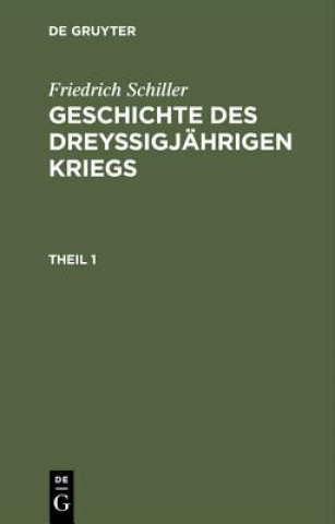 Buch Geschichte des dreyssigjahrigen Kriegs, Theil 1, Geschichte des dreyssigjahrigen Kriegs Theil 1 Friedrich Schiller