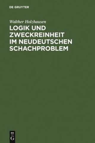 Книга Logik Und Zweckreinheit Im Neudeutschen Schachproblem Walther Holzhausen