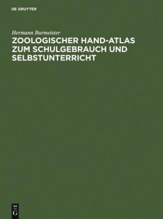 Knjiga Zoologischer Hand-Atlas Zum Schulgebrauch Und Selbstunterricht Hermann Burmeister