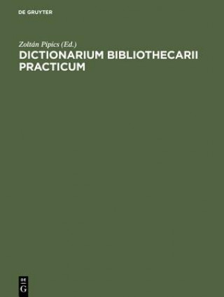 Könyv Dictionarium bibliothecarii practicum Zoltán Pipics