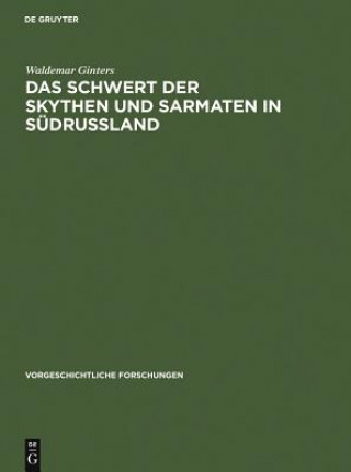 Könyv Schwert Der Skythen Und Sarmaten in Sudrussland Waldemar Ginters