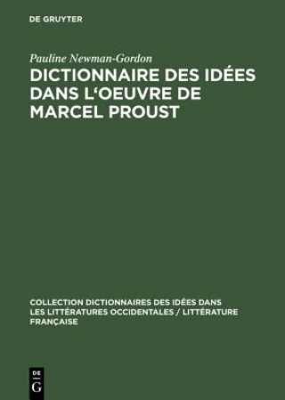 Książka Dictionnaire Des Idees Dans l'Oeuvre de Marcel Proust Pauline Newman-Gordon