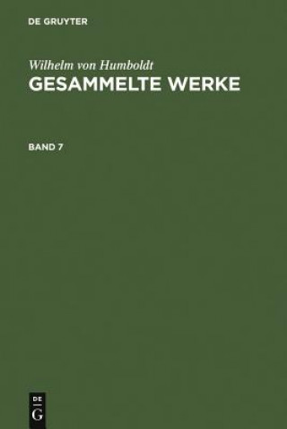 Carte Wilhelm Von Humboldt: Gesammelte Werke. Band 7 Wilhelm Humboldt