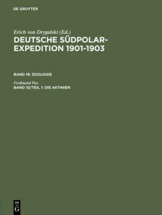 Könyv Deutsche Sudpolar-Expedition 1901-1903, Band 10/Teil 1, Die Aktinien Erich von Drygalski
