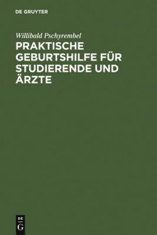 Livre Praktische Geburtshilfe Fur Studierende Und AErzte Willibald Pschyrembel