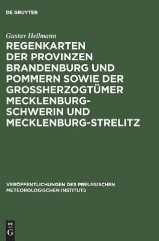 Kniha Regenkarten Der Provinzen Brandenburg Und Pommern Sowie Der Grossherzogtumer Mecklenburg-Schwerin Und Mecklenburg-Strelitz Gustav Hellmann