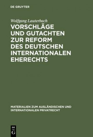 Könyv Vorschlage Und Gutachten Zur Reform Des Deutschen Internationalen Eherechts Wolfgang Lauterbach