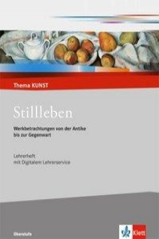 Könyv Stillleben. Werkbetrachtungen von der Antike bis zur Gegenwart 