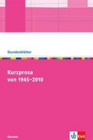 Könyv Kurzprosa von 1945-2010. Kopiervorlagen mit Unterrichtshilfen für die Oberstufe 