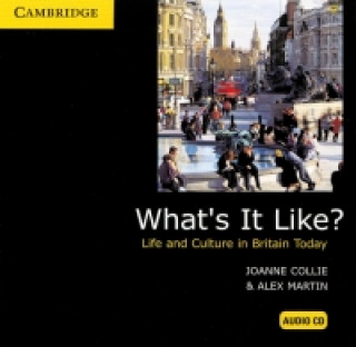 Audio What's it Like?. Life and culture in Britain today. Audio-CD Joanne Collie