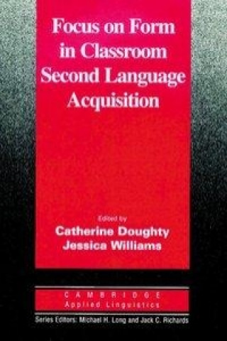 Carte Focus on Form in Classroom Second Language Acquistion Catherine J. Doughty