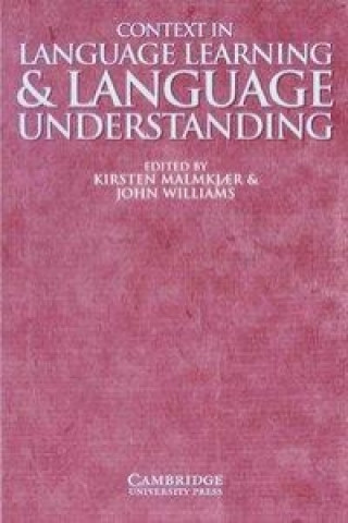 Könyv Context in Language Learining and Understanding Kirsten Malmkjaer