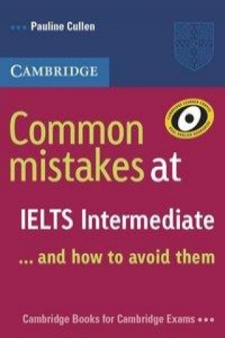 Carte Common mistakes at IELTS... and how to avoid them. Student's Book - Advanced Pauline Cullen