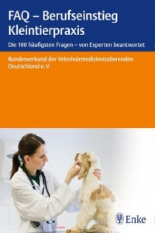 Kniha FAQ - Berufseinstieg Kleintierpraxis Bundesverband der Veterinärmedizinstudierenden Deu