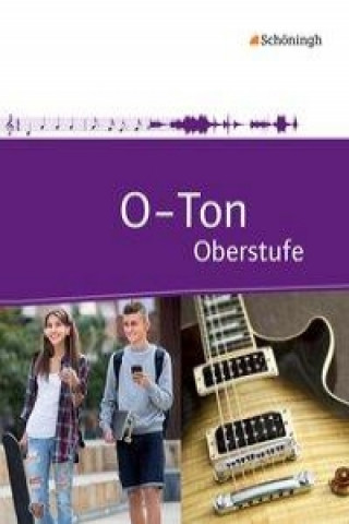 Книга O-Ton - Arbeitsbuch für den Musikunterricht in der Oberstufe Ausgabe 2016 