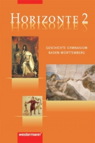 Kniha Horizonte 2. Geschichte. Gymnasium. Baden-Württemberg. 7. Schuljahr Ulrich Baumgärtner