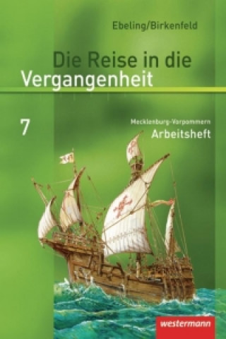 Carte Die Reise in die Vergangenheit 7. Arbeitsheft. Mecklenburg-Vorpommern Hans Ebeling