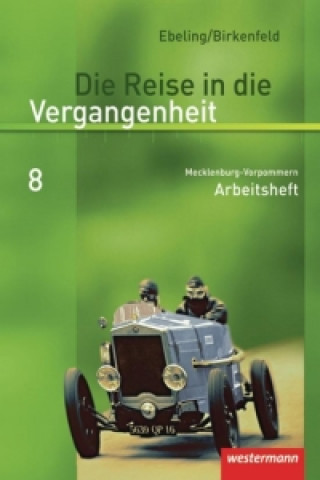 Книга Die Reise in die Vergangenheit 8. Arbeitsheft. Mecklenburg-Vorpommern Hans Ebeling