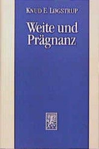 Könyv Weite und Pragnanz Knud E. Loegstrup