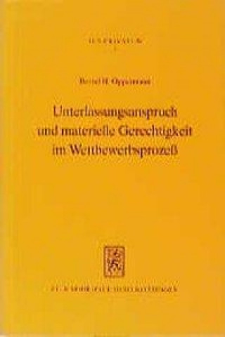 Kniha Unterlassungsanspruch und materielle Gerechtigkeit im Wettbewerbsprozess Bernd H. Oppermann