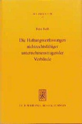 Könyv Die Haftungsverfassungen nichtrechtsfahiger unternehmenstragender Verbande Peter Reiff