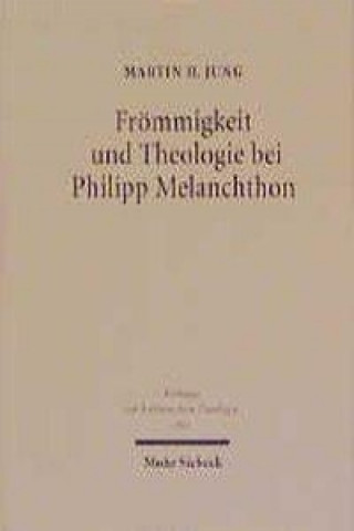 Книга Froemmigkeit und Theologie bei Philipp Melanchthon Martin H Jung