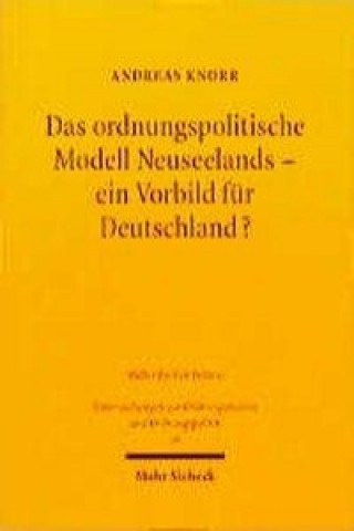 Kniha Das ordnungspolitische Modell Neuseelands - ein Vorbild fur Deutschland? Andreas Knorr