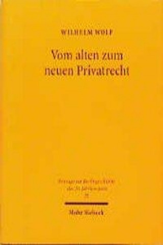 Könyv Vom alten zum neuen Privatrecht Wilhelm Wolf