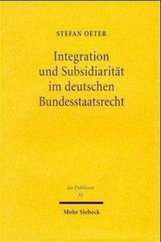 Carte Integration und Subsidiaritat im deutschen Bundesstaatsrecht Stefan Oeter