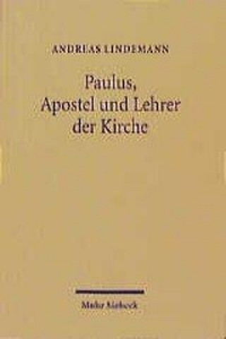Könyv Paulus, Apostel und Lehrer der Kirche Andreas Lindemann