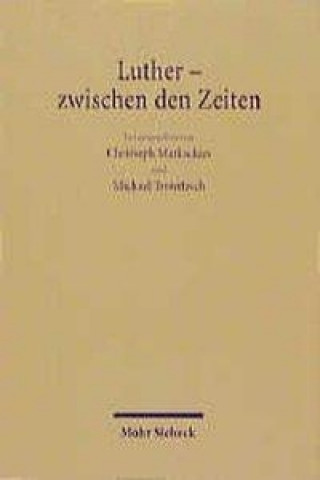 Libro Luther - Zwischen den Zeiten Christoph Markschies