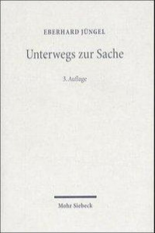 Kniha Unterwegs zur Sache Eberhard Jüngel