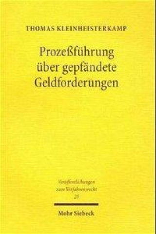 Knjiga Prozessfuhrung uber gepfandete Geldforderungen Thomas Kleinheisterkamp