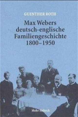Carte Max Webers deutsch-englische Familiengeschichte 1800-1950 Guenther Roth